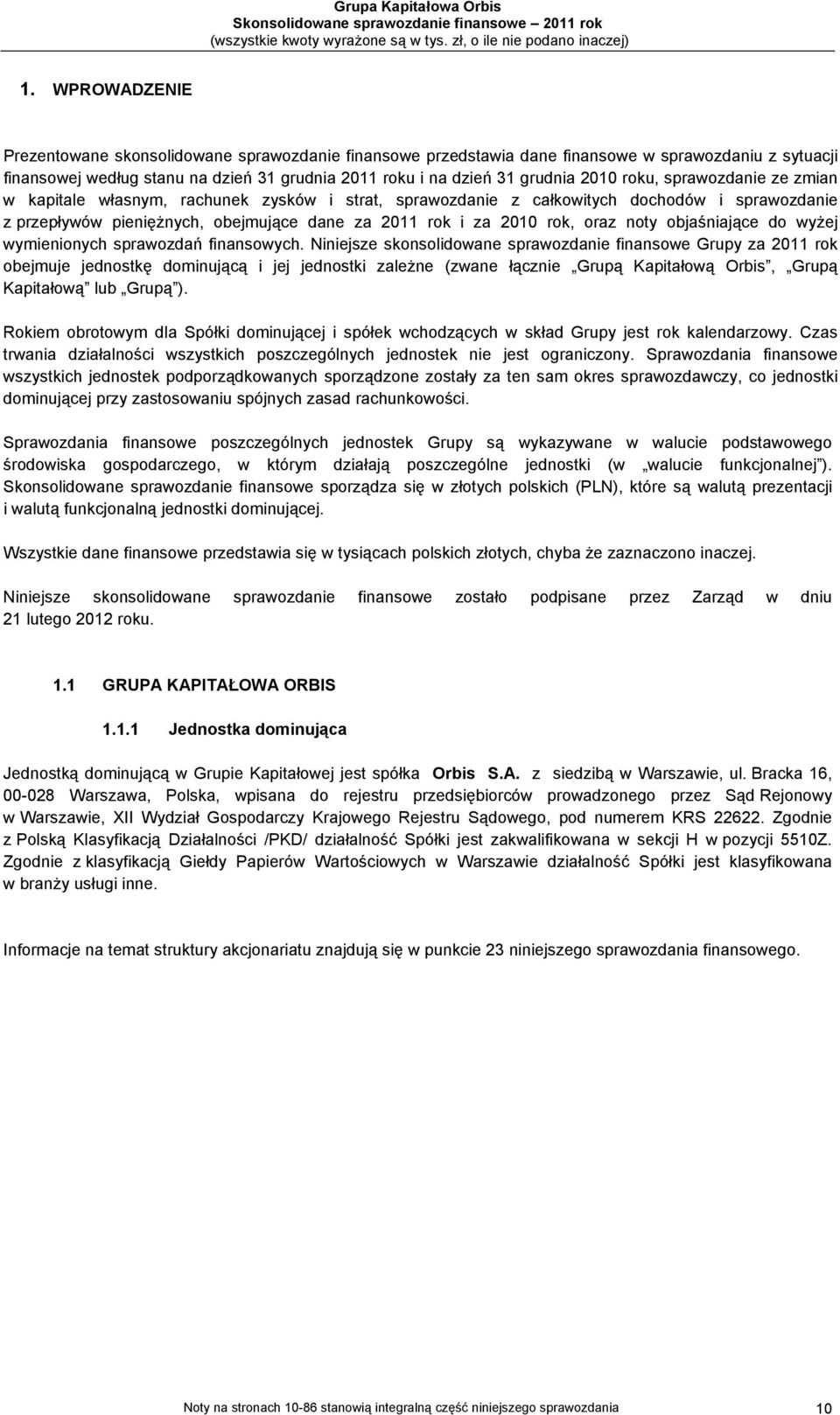 oraz noty objaśniające do wyżej wymienionych sprawozdań finansowych.