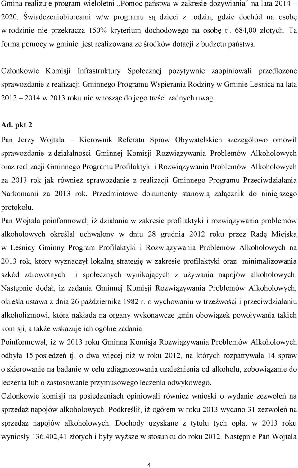 Ta forma pomocy w gminie jest realizowana ze środków dotacji z budżetu państwa.