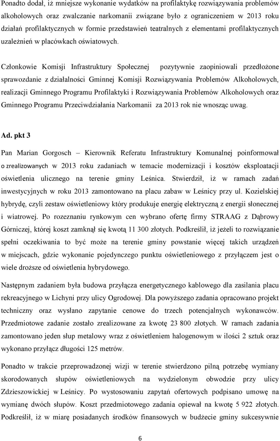 Członkowie Komisji Infrastruktury Społecznej pozytywnie zaopiniowali przedłożone sprawozdanie z działalności Gminnej Komisji Rozwiązywania Problemów Alkoholowych, realizacji Gminnego Programu