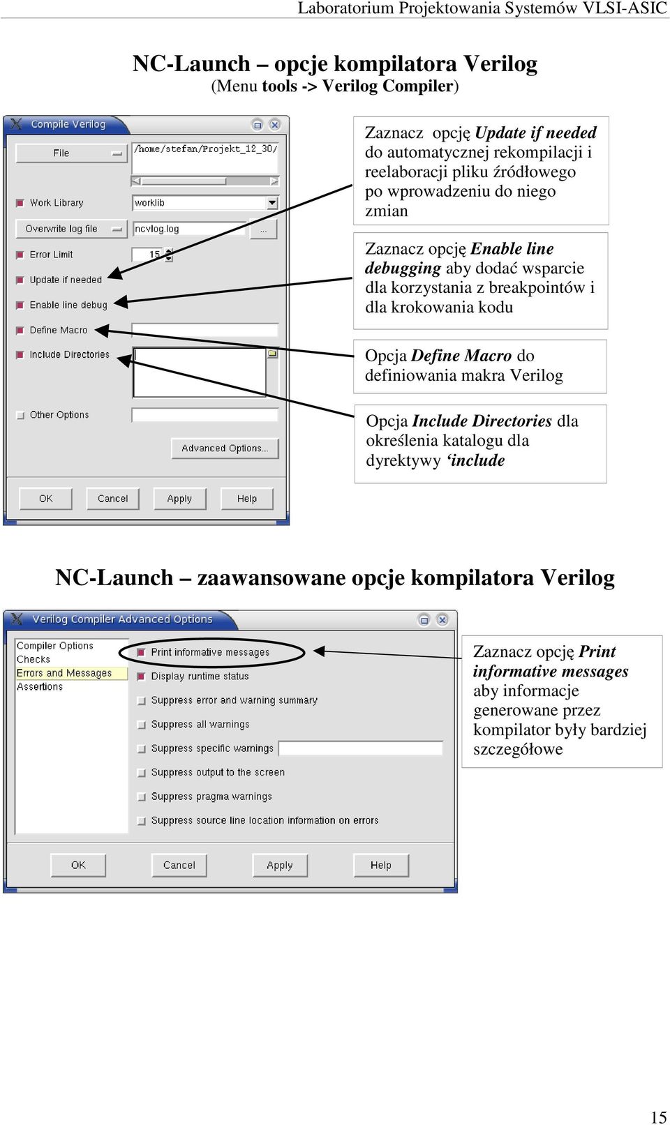 krokowania kodu Opcja Define Macro do definiowania makra Verilog Opcja Include Directories dla określenia katalogu dla dyrektywy include