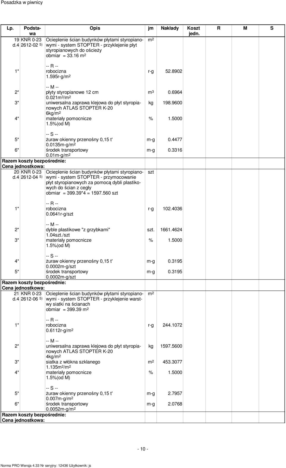 01m-g/ 20 KNR 0-23 Ocieplenie ścian budynków płytami styropianowymi - system STOPTER - przymocowanie 2612-04 5) płyt styropianowych za pomocą dybli plastikowych do ścian z cegły obmiar = 399.