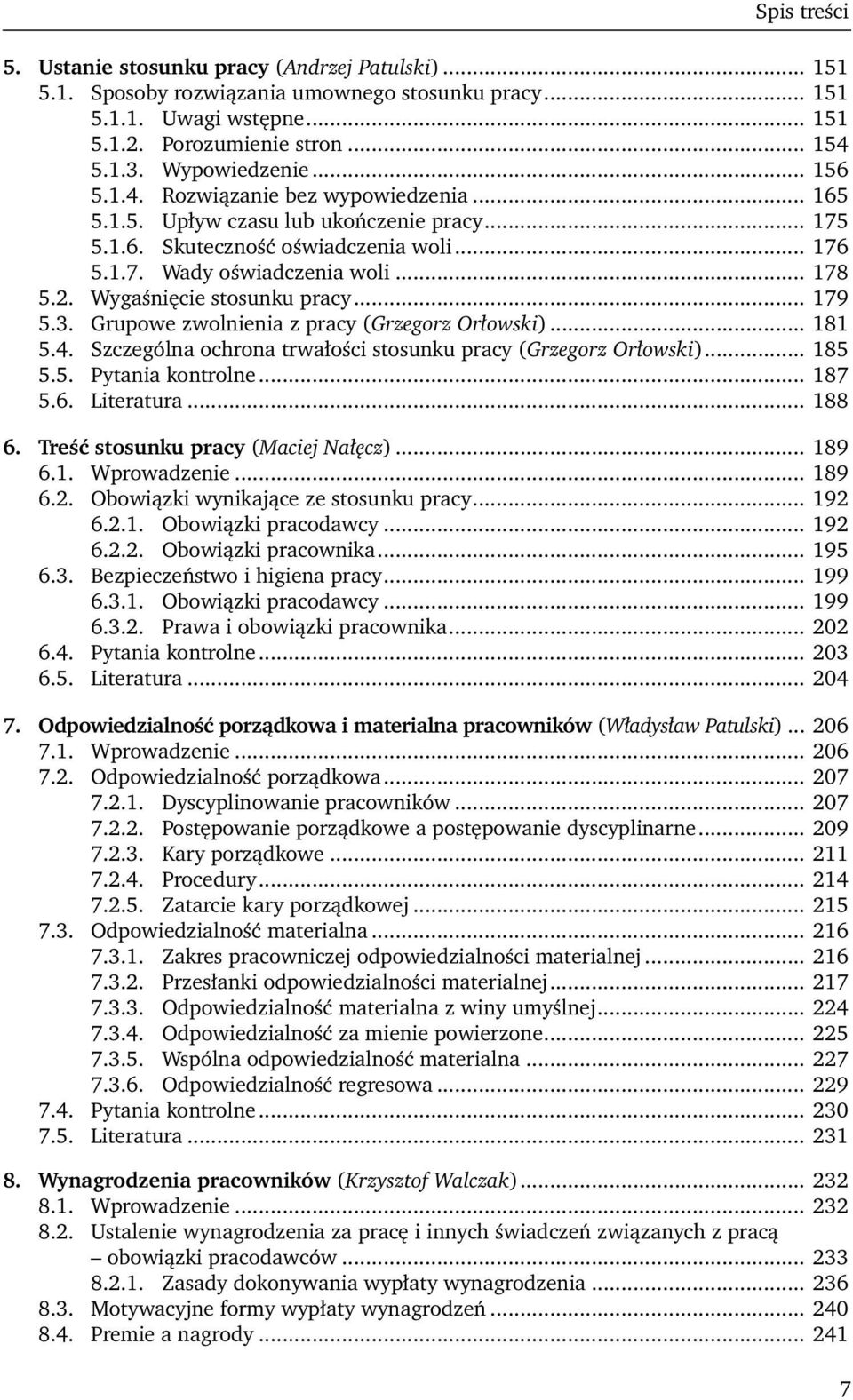 Wygaśnięcie stosunku pracy... 179 5.3. Grupowe zwolnienia z pracy (Grzegorz Orłowski)... 181 5.4. Szczególna ochrona trwałości stosunku pracy (Grzegorz Orłowski)... 185 5.5. Pytania kontrolne... 187 5.