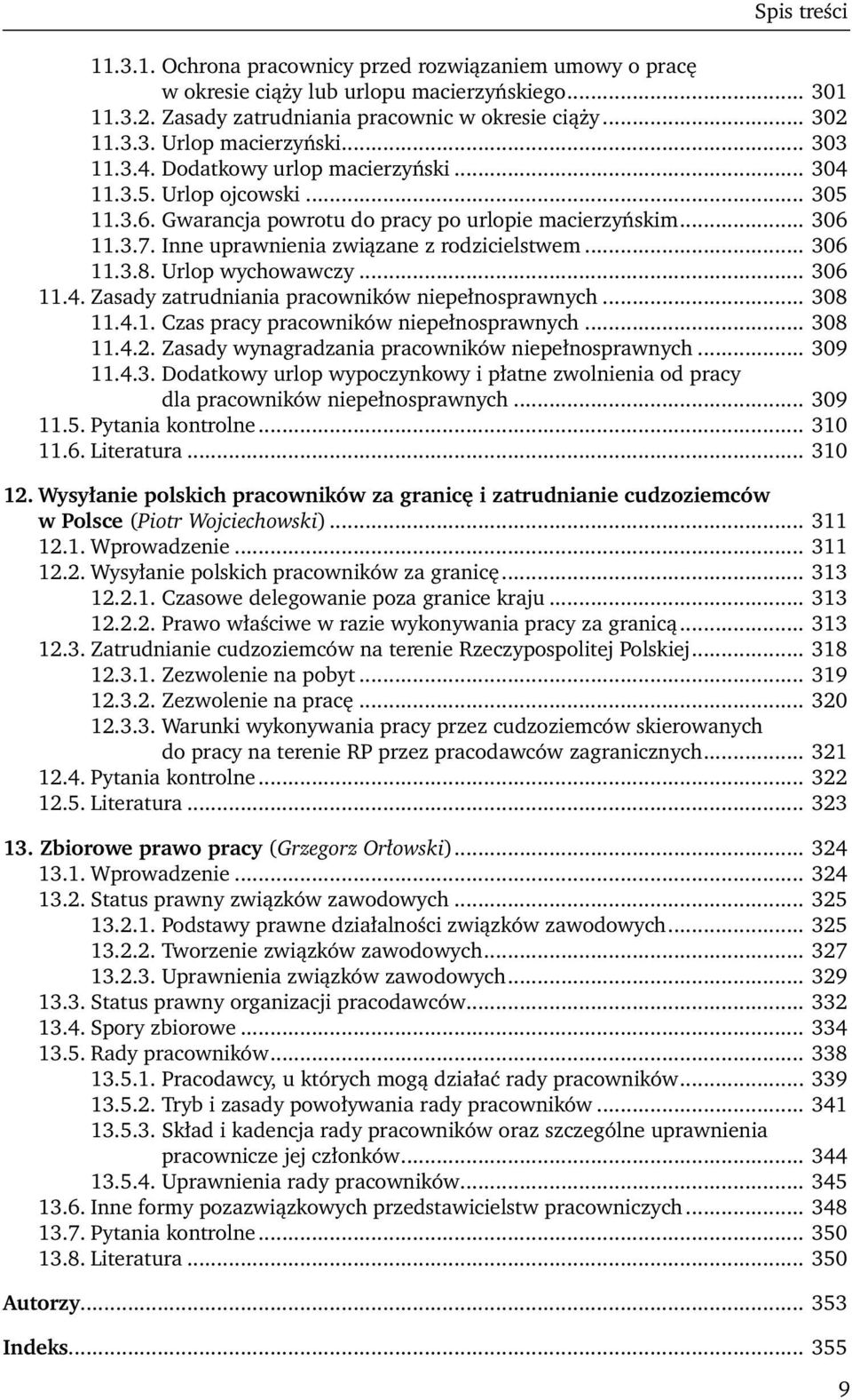 .. 306 11.3.8. Urlop wychowawczy... 306 11.4. Zasady zatrudniania pracowników niepełnosprawnych... 308 11.4.1. Czas pracy pracowników niepełnosprawnych... 308 11.4.2.