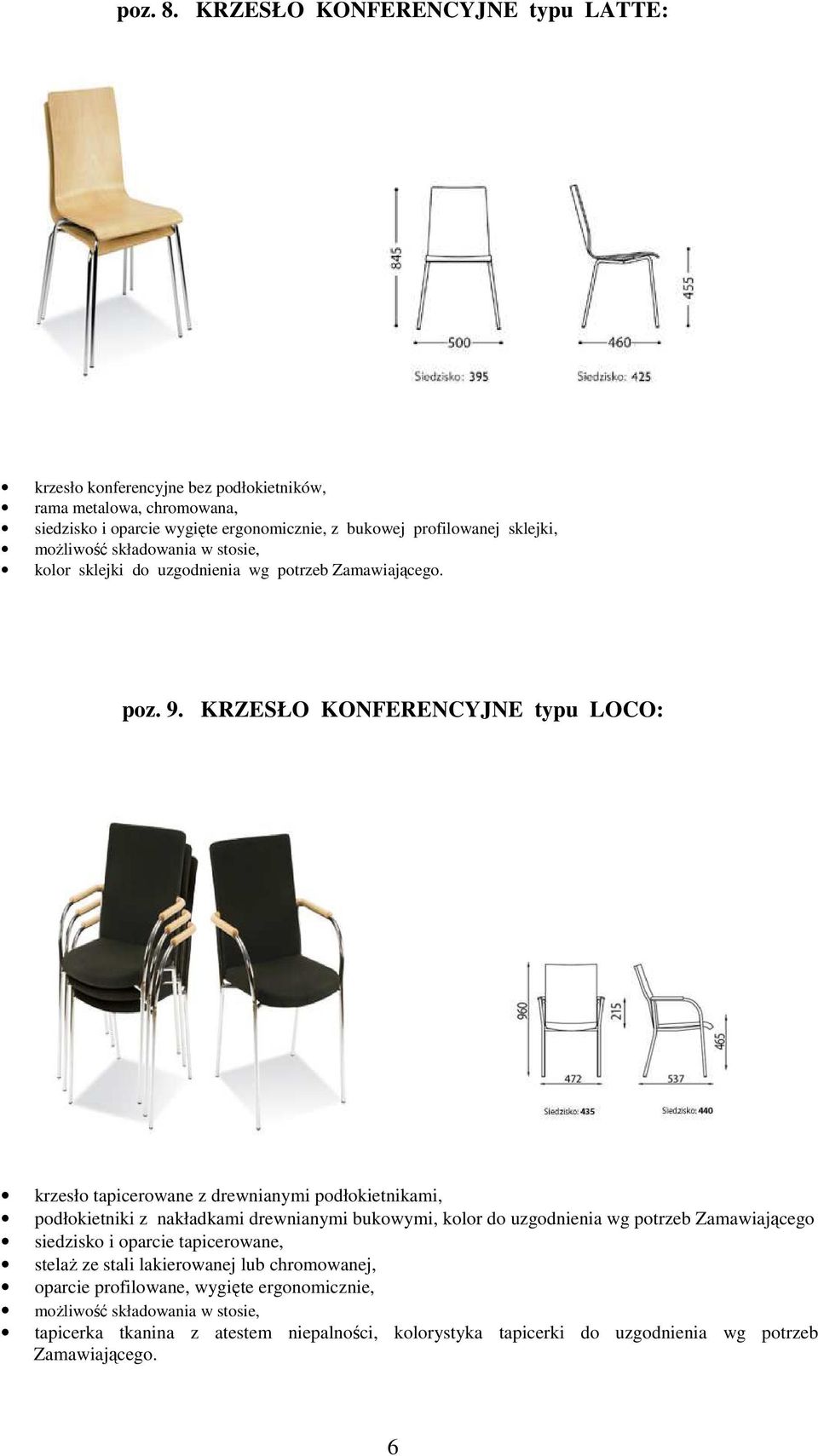 moŝliwość składowania w stosie, kolor sklejki do uzgodnienia wg potrzeb Zamawiającego. poz. 9.