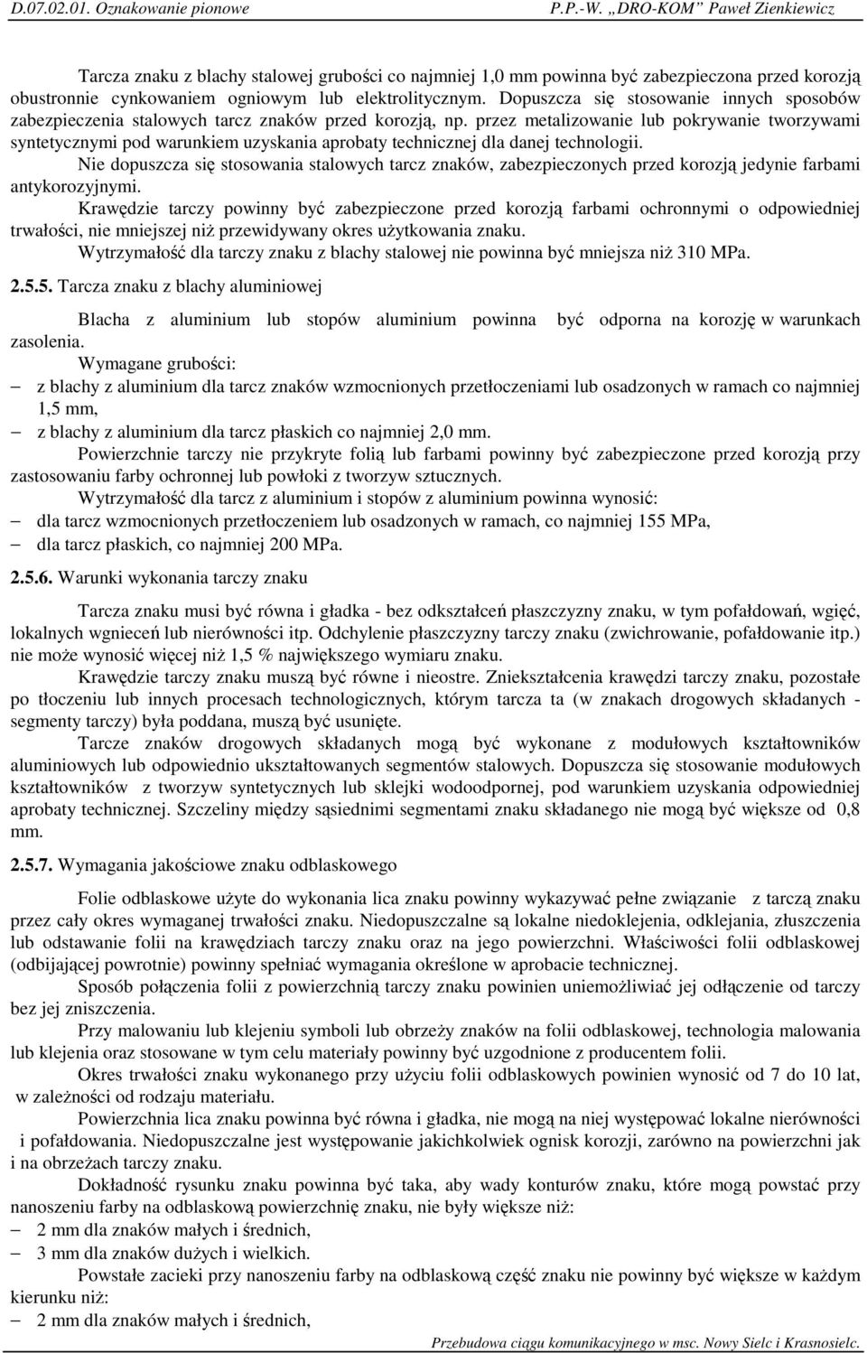 przez metalizowanie lub pokrywanie tworzywami syntetycznymi pod warunkiem uzyskania aprobaty technicznej dla danej technologii.