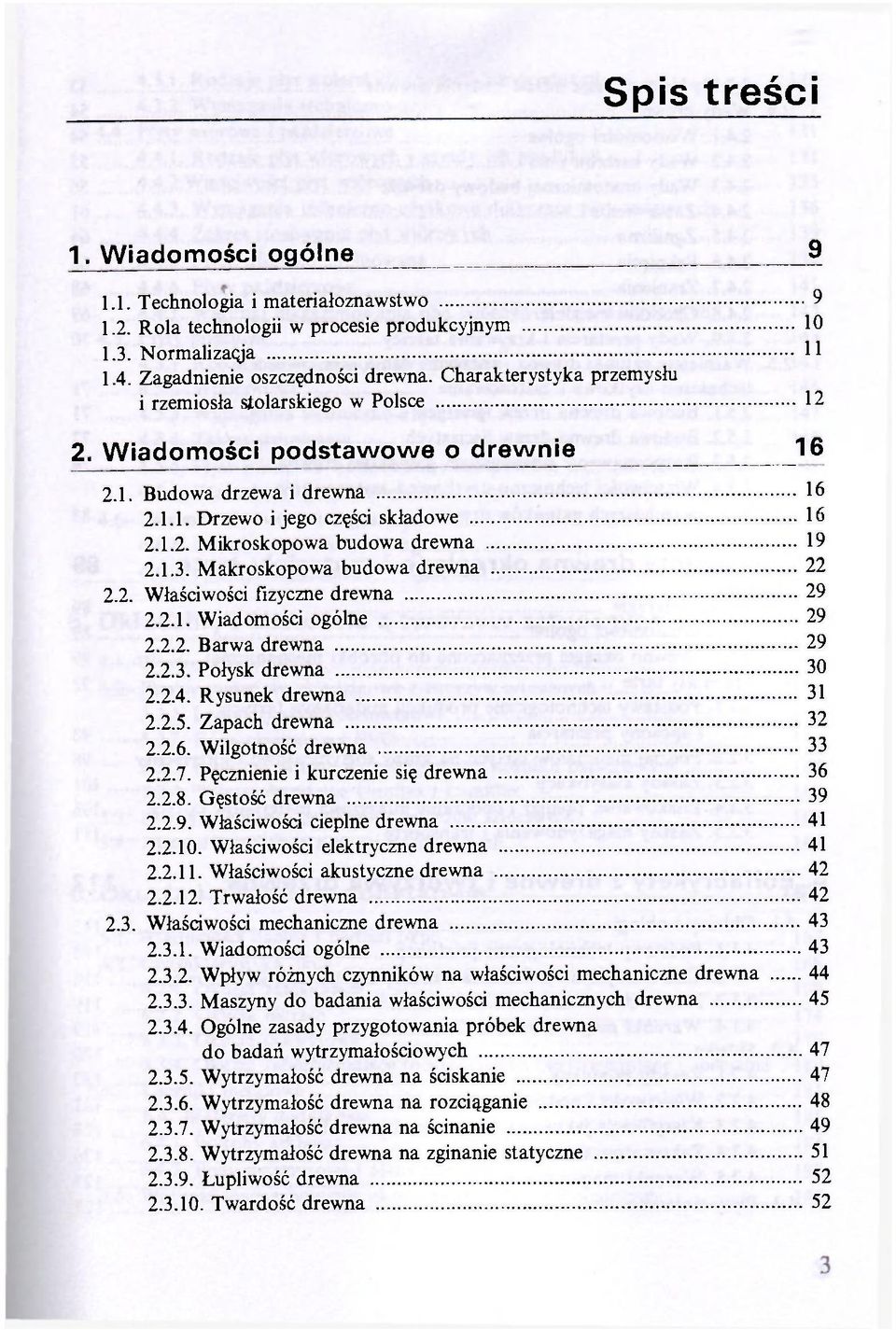 1.3. Makroskopowa budowa drewna 22 2.2. Właściwości fizyczne drewna 29 2.2.1. Wiadomości ogólne 29 2.2.2. Barwa drewna 29 2.2.3. Połysk drewna 30 2.2.4. Rysunek drewna 31 2.2.5. Zapach drewna 32 2.2.6.