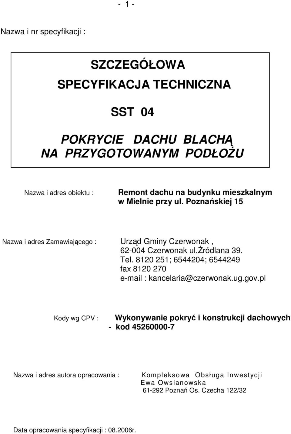 8120 251; 6544204; 6544249 fax 8120 270 e-mail : kancelaria@czerwonak.ug.gov.