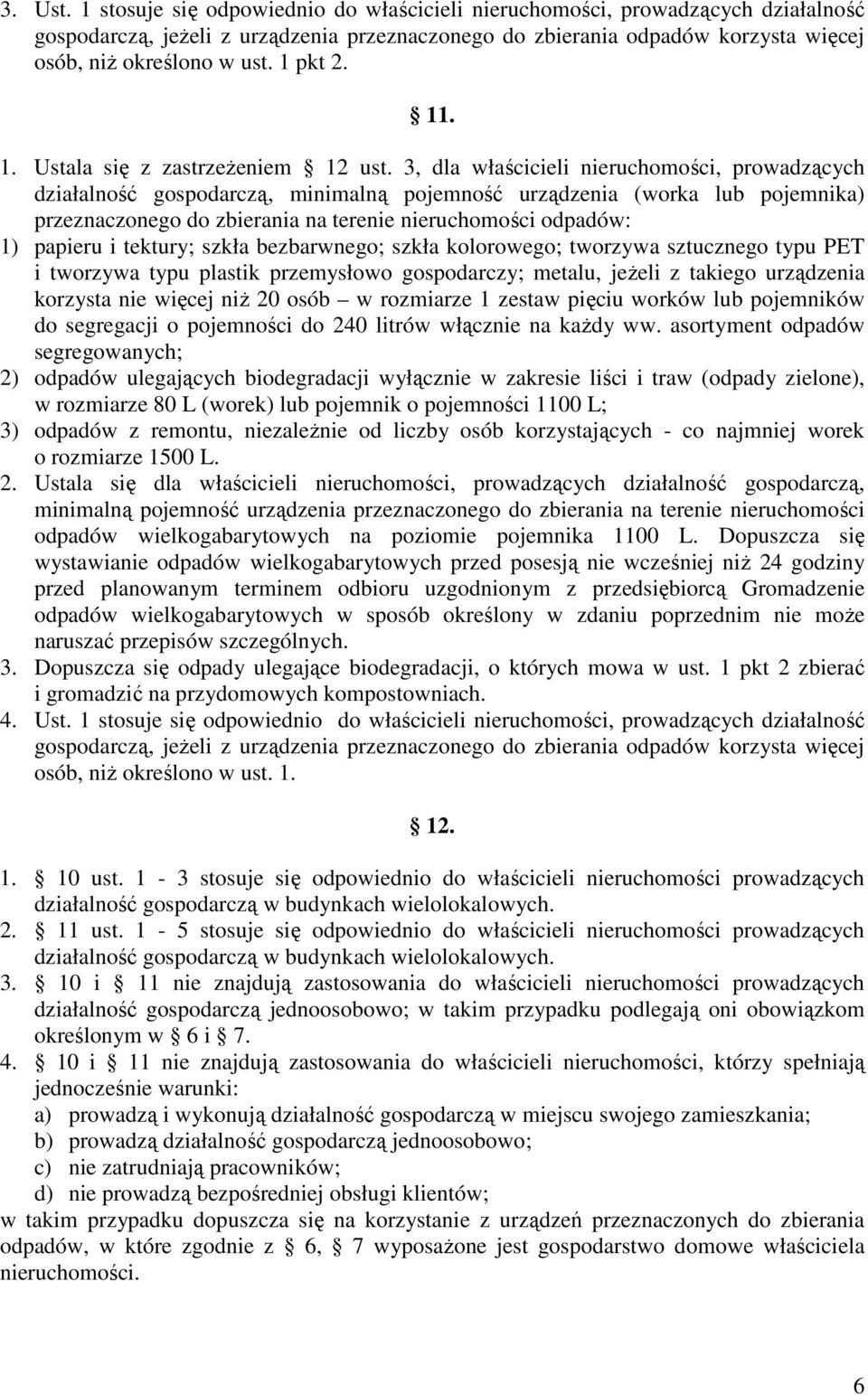 3, dla właścicieli nieruchomości, prowadzących działalność gospodarczą, minimalną pojemność urządzenia (worka lub pojemnika) przeznaczonego do zbierania na terenie nieruchomości odpadów: 1) papieru i