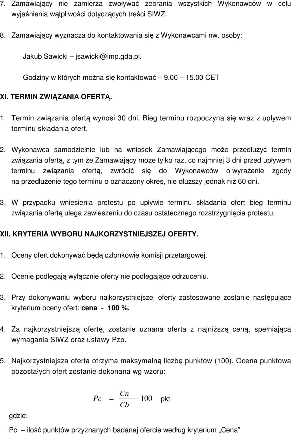 Bieg terminu rozpoczyna się wraz z upływem terminu składania ofert. 2.