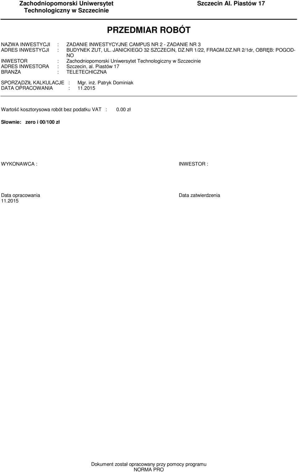 NR 1/22, FRAGM.DZ.NR 2/1dr, OBRĘB: POGOD- NO INWSTOR : Zachodniopoorski Uniwersytet Technologiczny w Szczecinie ADRS INWSTORA : Szczecin, al.