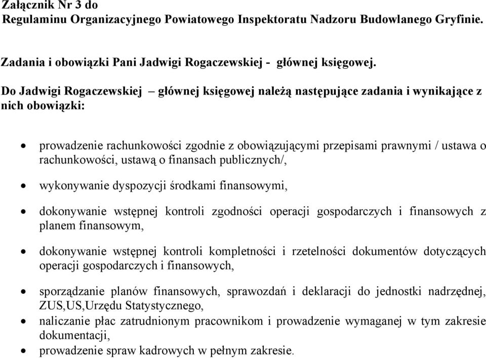 ustawą o finansach publicznych/, wykonywanie dyspozycji środkami finansowymi, dokonywanie wstępnej kontroli zgodności operacji gospodarczych i finansowych z planem finansowym, dokonywanie wstępnej