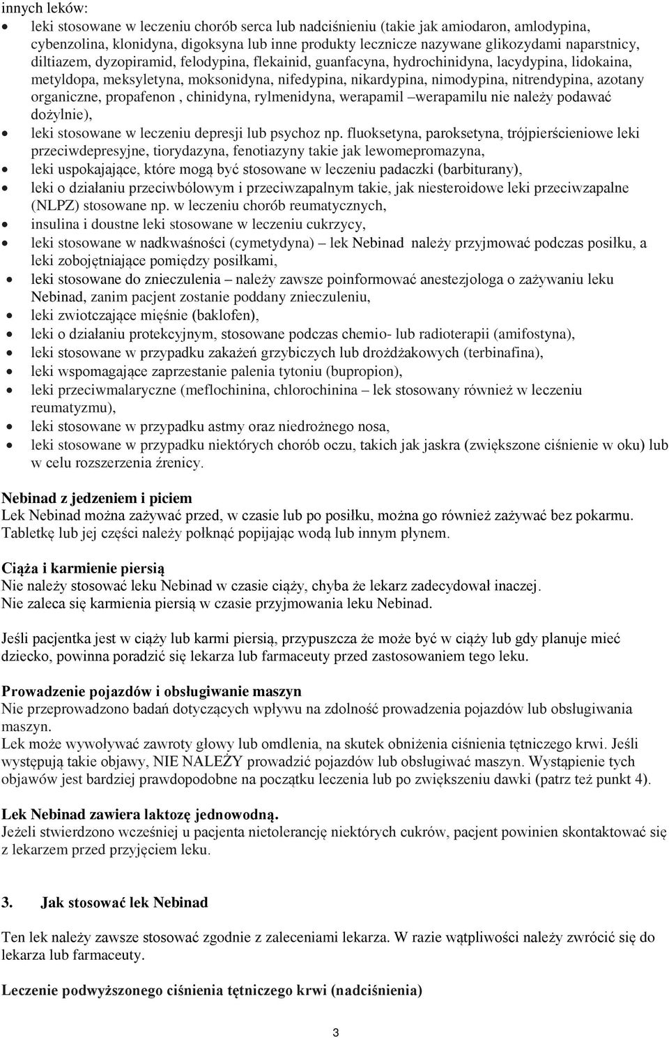 organiczne, propafenon, chinidyna, rylmenidyna, werapamil werapamilu nie należy podawać dożylnie), leki stosowane w leczeniu depresji lub psychoz np.