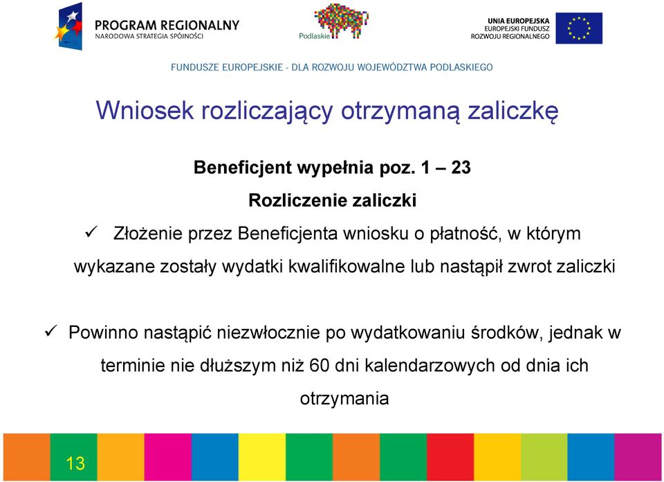 wykazane zostały wydatki kwalifikowalne lub nastąpił zwrot zaliczki Powinno nastąpić