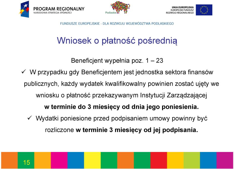 kwalifikowalny powinien zostać ujęty we wniosku o płatność przekazywanym Instytucji Zarządzającej w