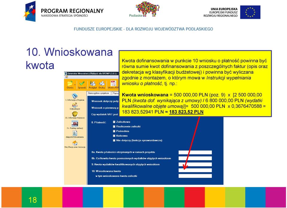 Instrukcji wypełniania wniosku o płatność, tj. np.: Kwota wnioskowana = 500 000,00 PLN (poz. 9) x [2 500 000,00 PLN (kwota dof.