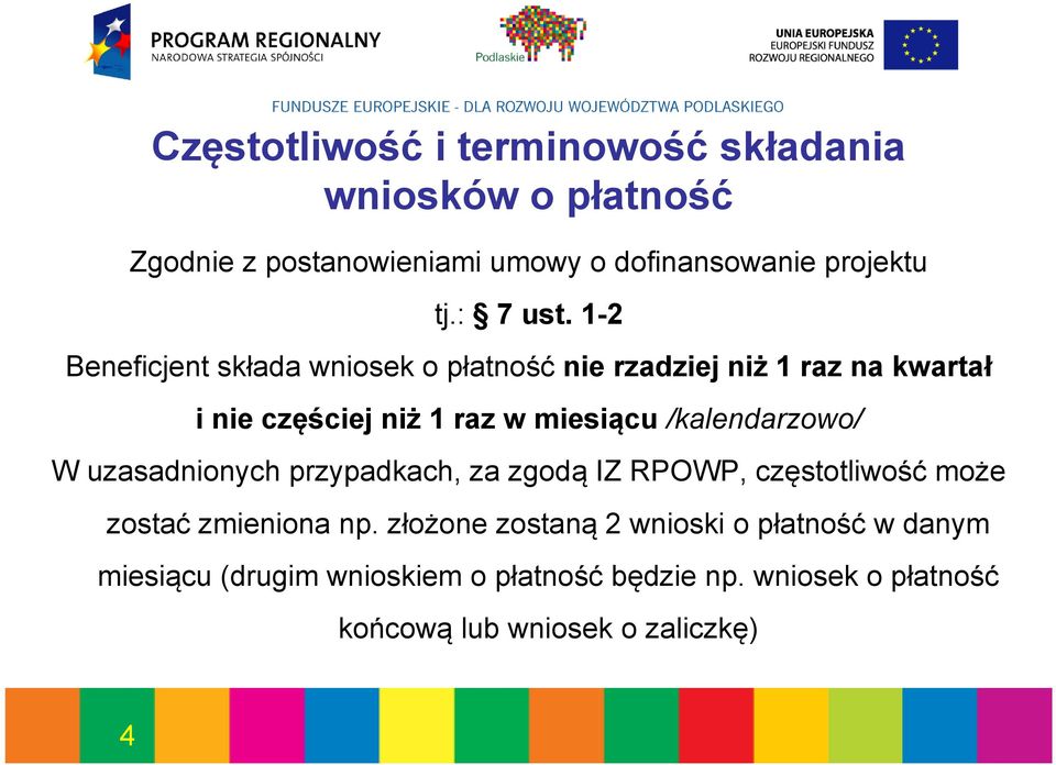 1-2 Beneficjent składa wniosek o płatność nie rzadziej niż 1 raz na kwartał i nie częściej niż 1 raz w miesiącu