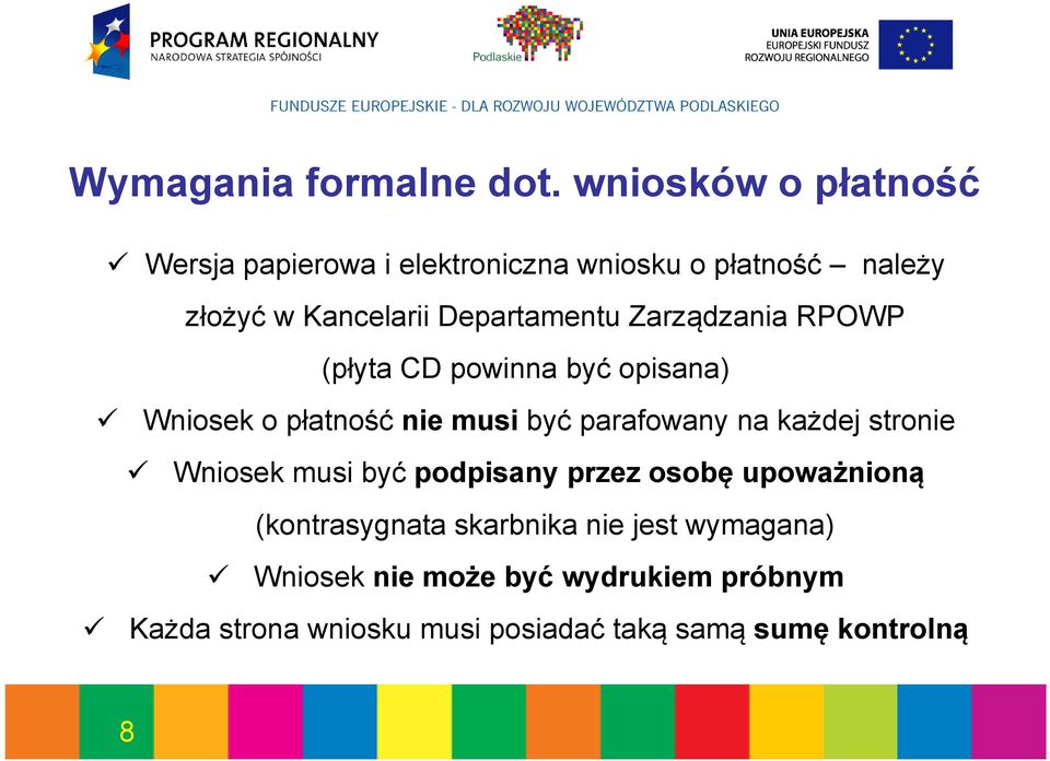 Departamentu Zarządzania RPOWP (płyta CD powinna być opisana) Wniosek o płatność nie musi być parafowany na