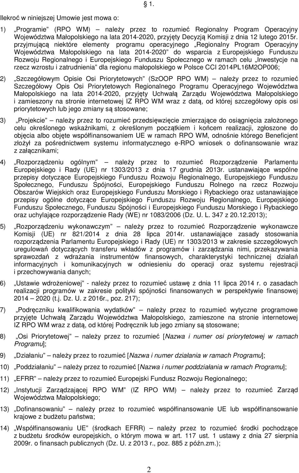 przyjmującą niektóre elementy programu operacyjnego Regionalny Program Operacyjny Województwa Małopolskiego na lata 2014-2020 do wsparcia z Europejskiego Funduszu Rozwoju Regionalnego i Europejskiego