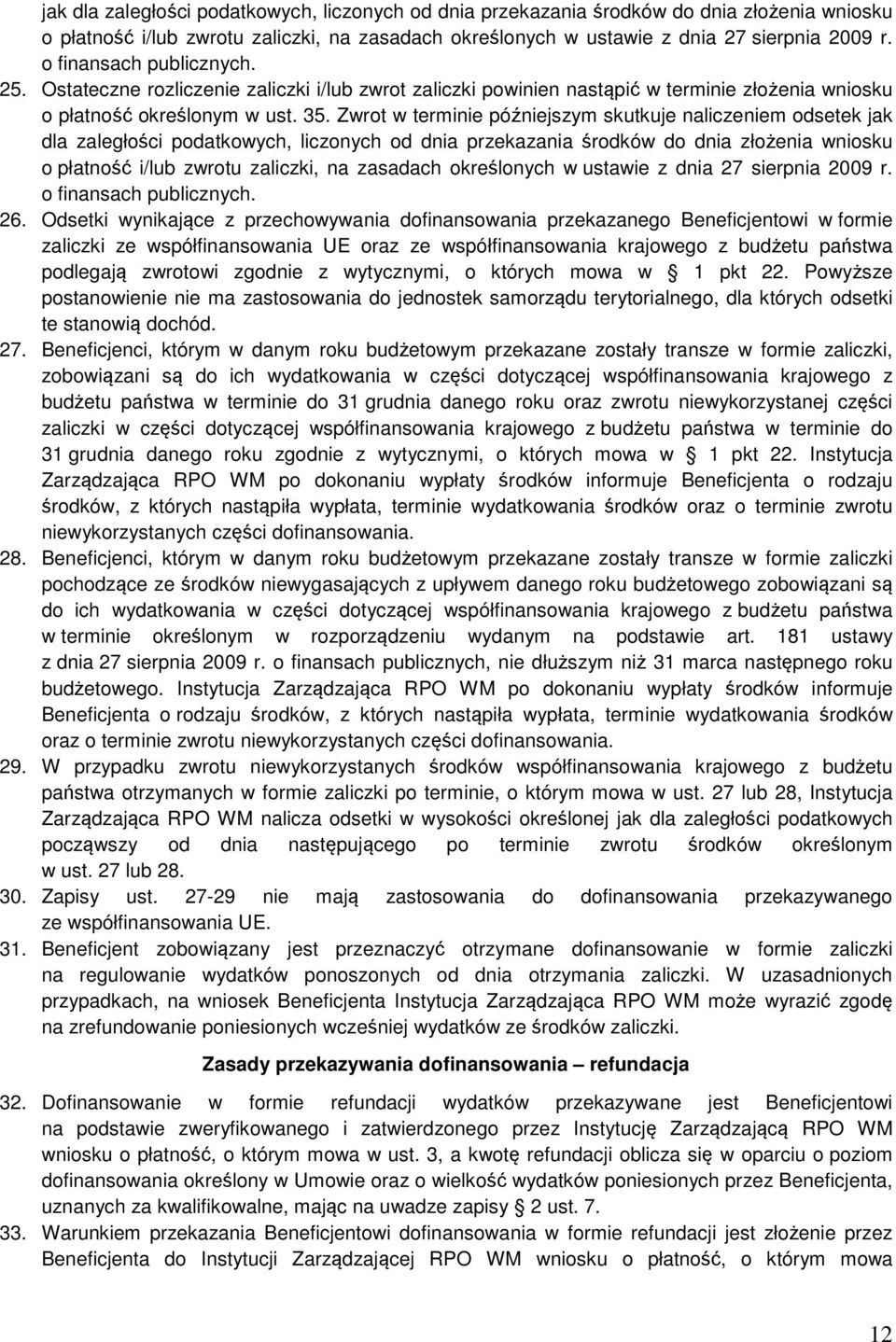 Zwrot w terminie późniejszym skutkuje naliczeniem odsetek  o finansach publicznych. 26.