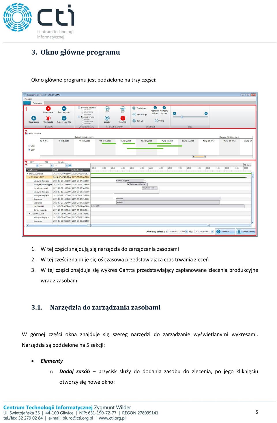 W tej części znajduje się wykres Gantta przedstawiający zaplanowane zlecenia produkcyjne wraz z zasobami 3.1.