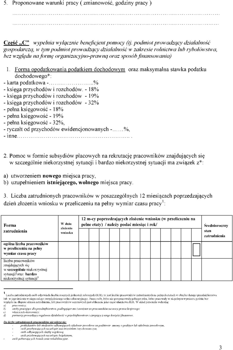 Forma opodatkowania podatkiem dochodowym oraz maksymalna stawka podatku dochodowego*: - karta podatkowa - % - księga przychodów i rozchodów.