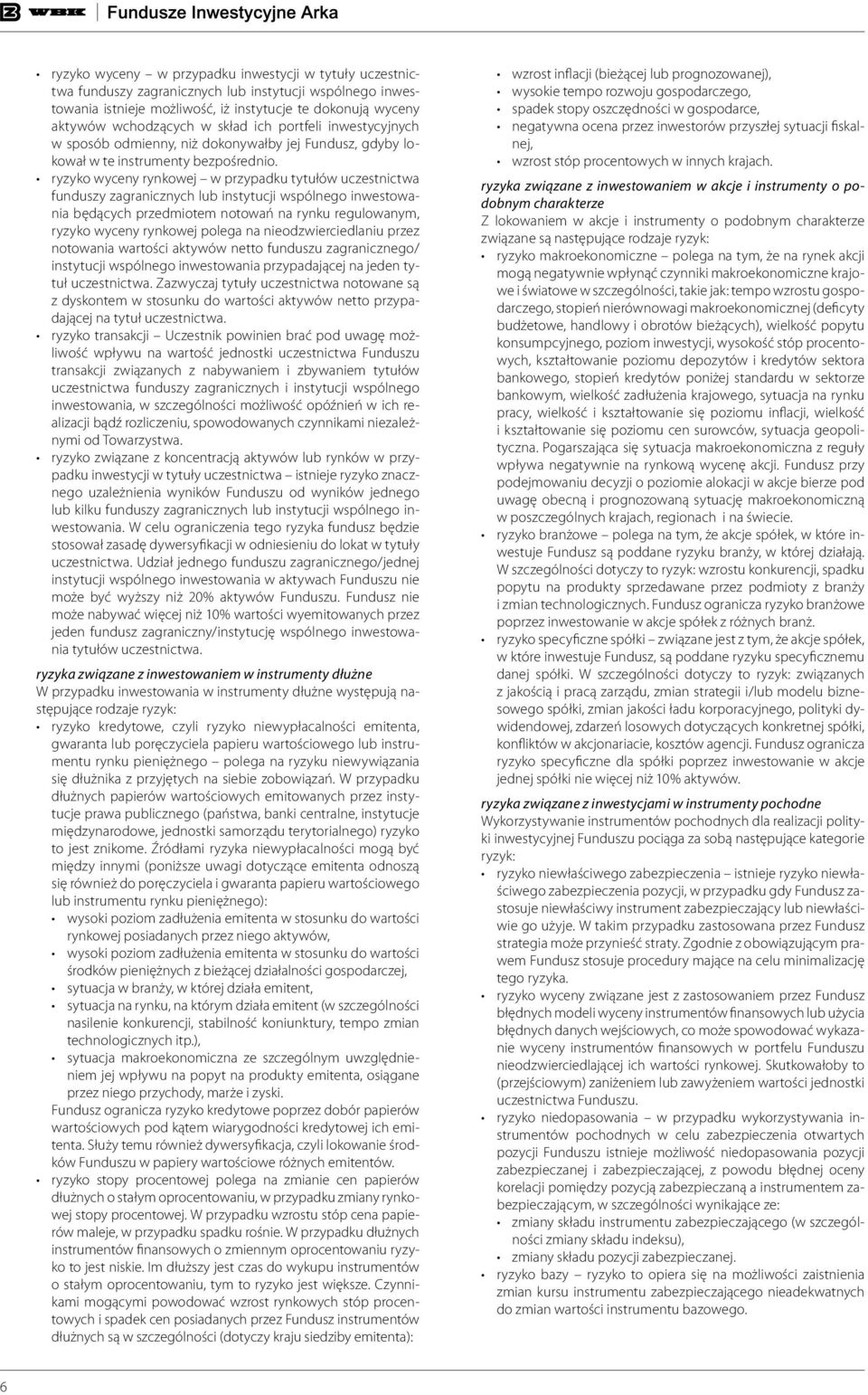 ryzyko wyceny rynkowej w przypadku tytułów uczestnictwa funduszy zagranicznych lub instytucji wspólnego inwestowania będących przedmiotem notowań na rynku regulowanym, ryzyko wyceny rynkowej polega