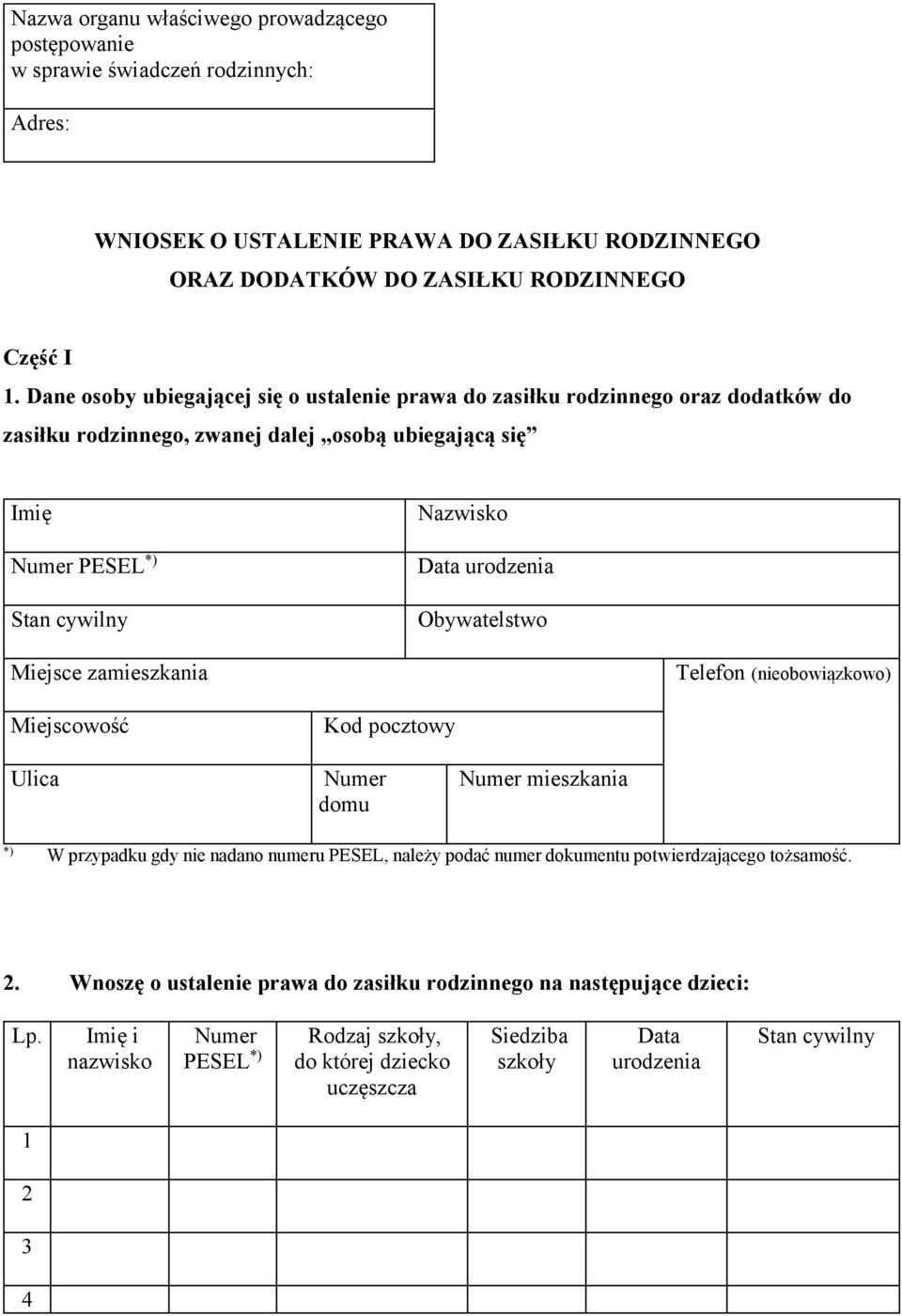 Obywatelstwo Miejsce zamieszkania Telefon (nieobowiązkowo) Miejscowość Ulica Kod pocztowy Numer domu Numer mieszkania W przypadku gdy nie nadano numeru PESEL, należy podać numer dokumentu