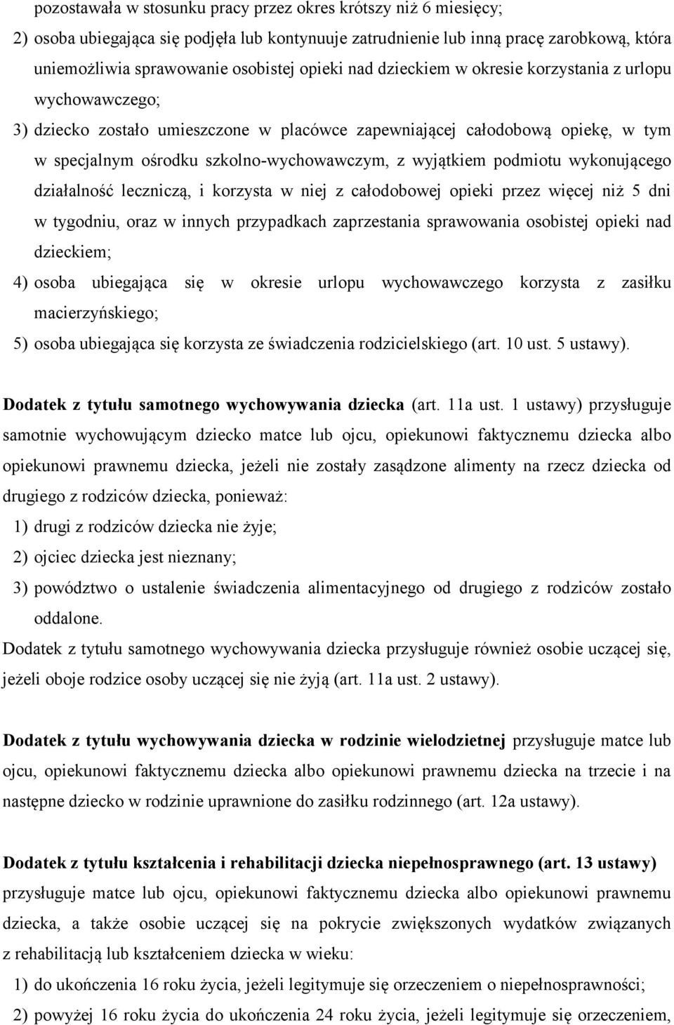 podmiotu wykonującego działalność leczniczą, i korzysta w niej z całodobowej opieki przez więcej niż 5 dni w tygodniu, oraz w innych przypadkach zaprzestania sprawowania osobistej opieki nad