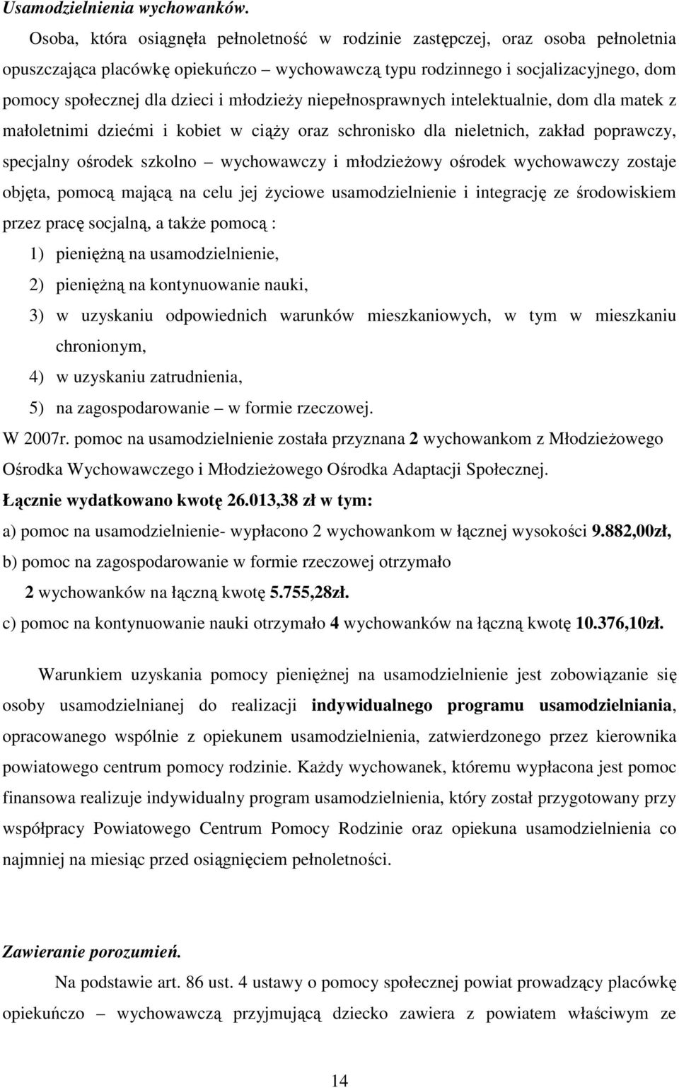 młodzieŝy niepełnosprawnych intelektualnie, dom dla matek z małoletnimi dziećmi i kobiet w ciąŝy oraz schronisko dla nieletnich, zakład poprawczy, specjalny ośrodek szkolno wychowawczy i młodzieŝowy