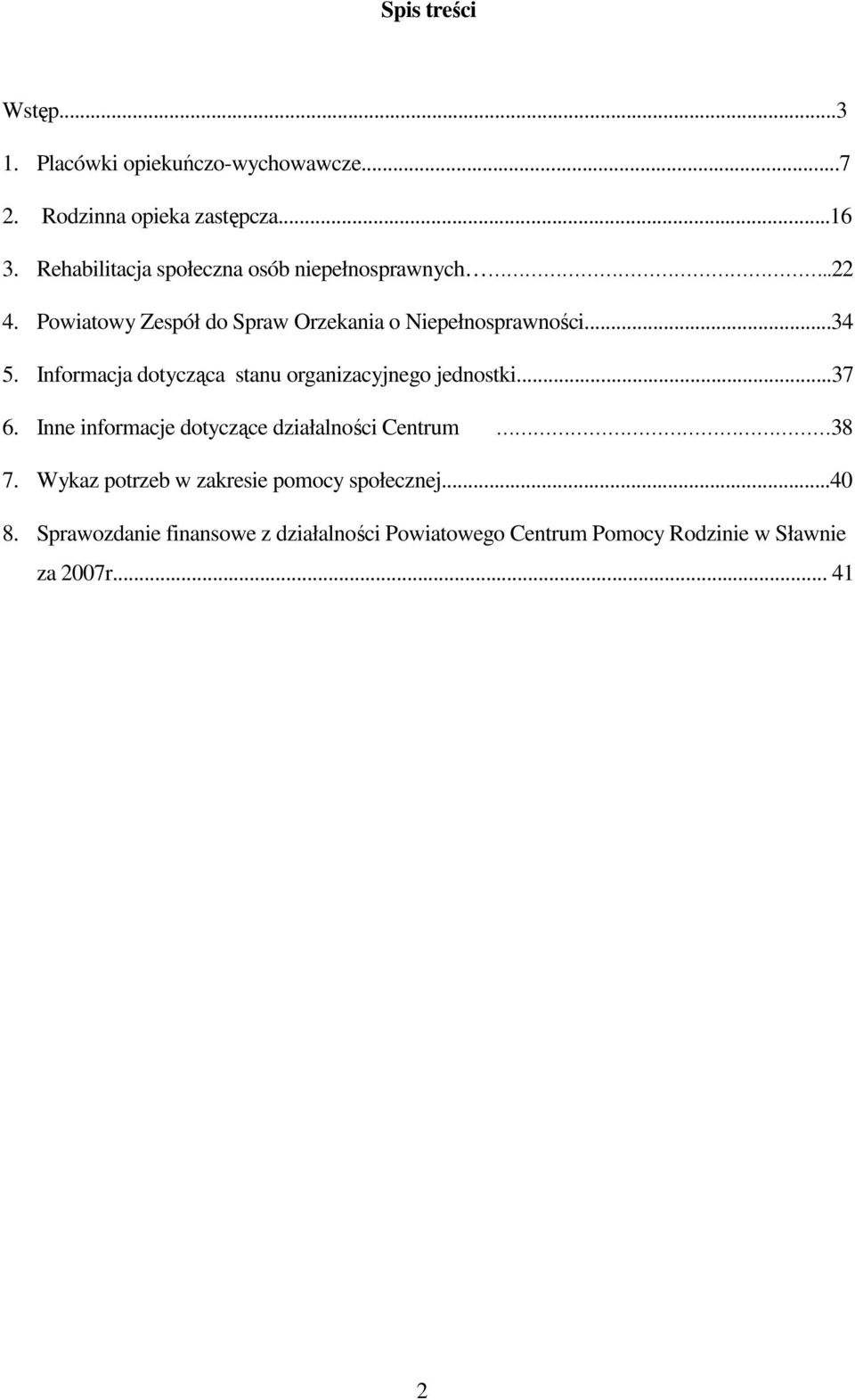 Informacja dotycząca stanu organizacyjnego jednostki...37 6. Inne informacje dotyczące działalności Centrum 38 7.