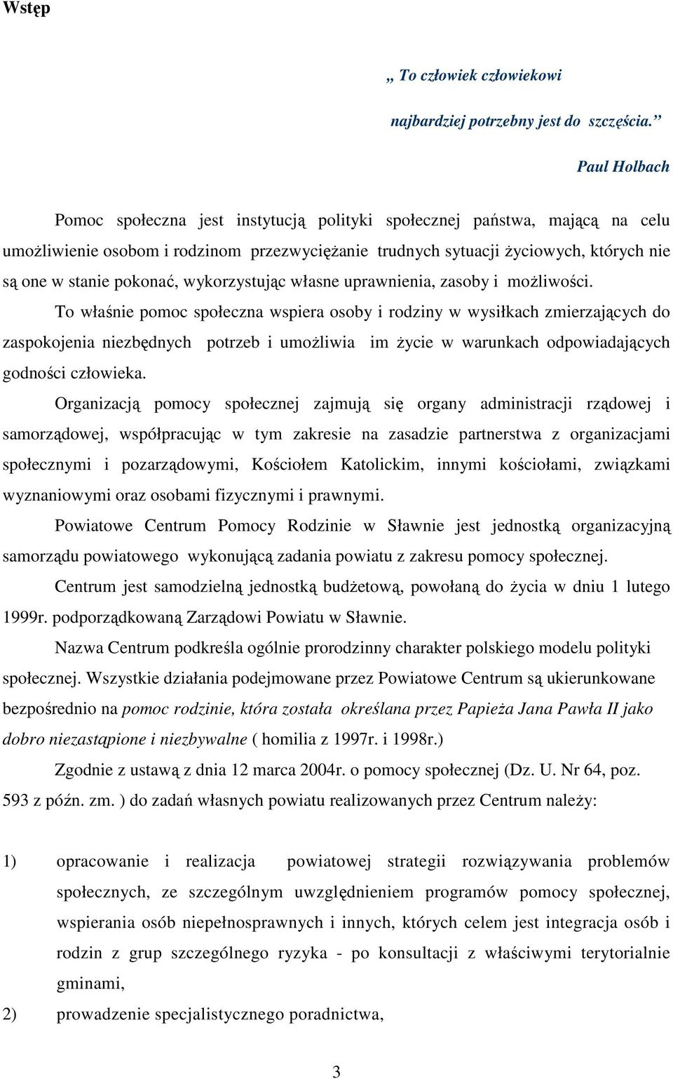 pokonać, wykorzystując własne uprawnienia, zasoby i moŝliwości.