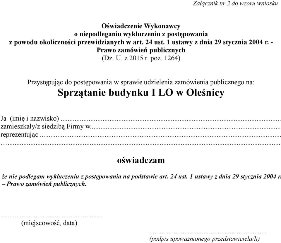 1264) Przystępując do postępowania w sprawie udzielenia zamówienia publicznego na: Sprzątanie budynku I LO w Oleśnicy Ja (imię i nazwisko).