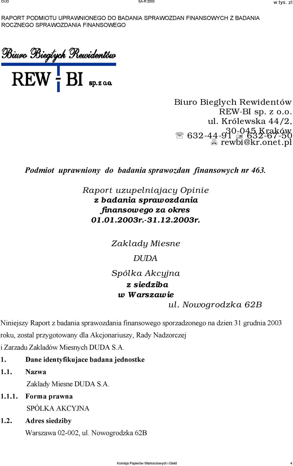 Raport uzupelniajacy Opinie z badania sprawozdania finansowego za okres 01.01.2003r.-31.12.2003r. Zaklady Miesne DUDA Spólka Akcyjna z siedziba w Warszawie ul.