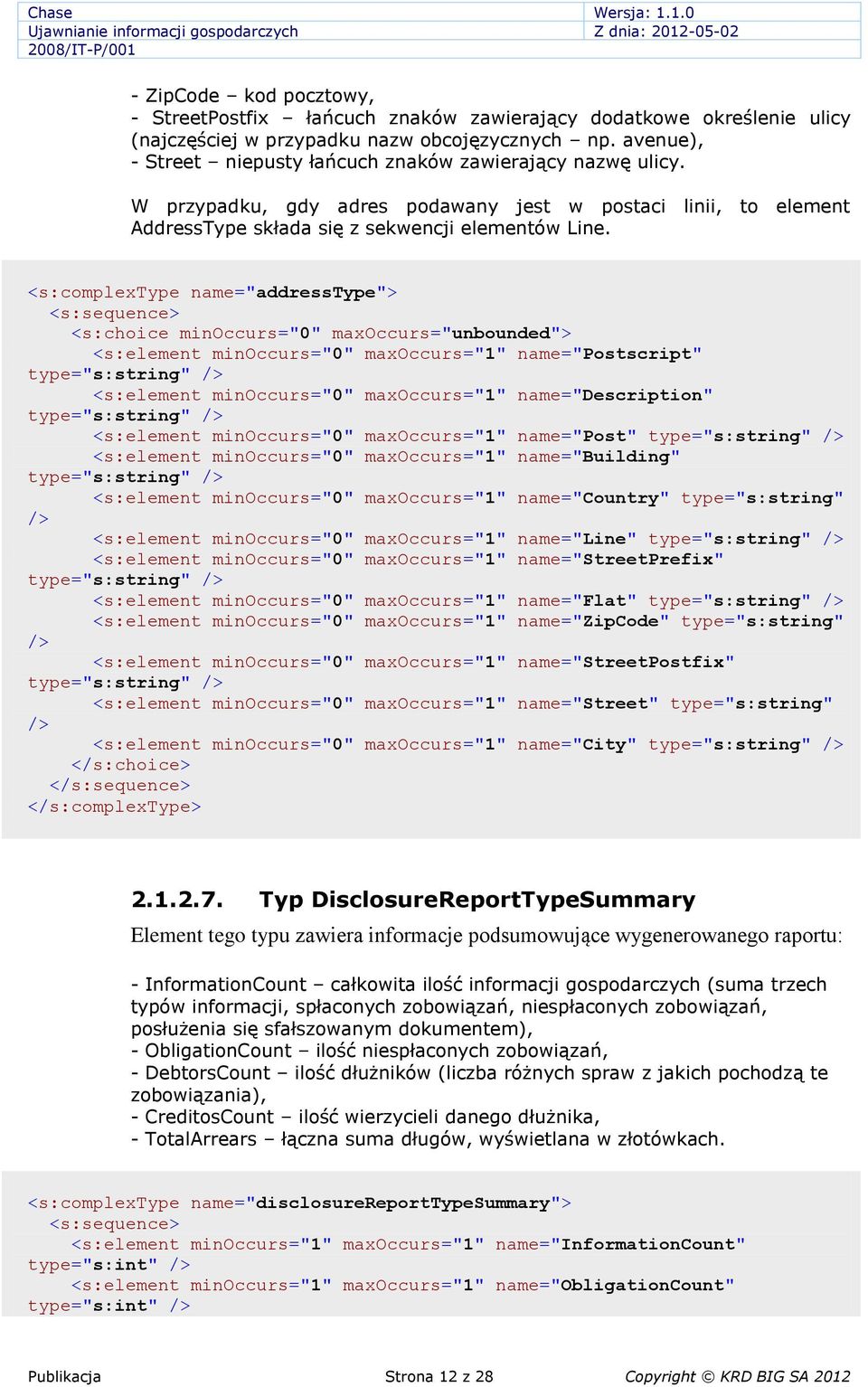 <s:complextype name="addresstype"> <s:choice minoccurs="0" maxoccurs="unbounded"> <s:element minoccurs="0" maxoccurs="1" name="postscript" <s:element minoccurs="0" maxoccurs="1" name="description"