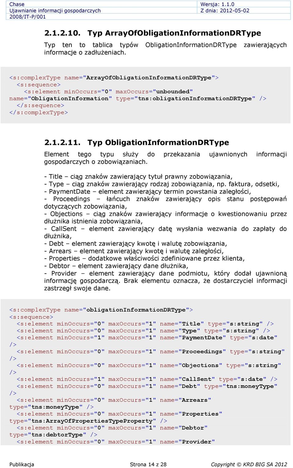 Typ ObligationInformationDRType Element tego typu służy do przekazania ujawnionych informacji gospodarczych o zobowiązaniach.