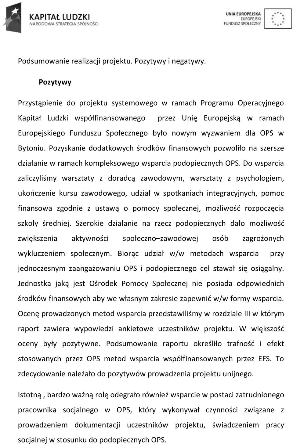 dla OPS w Bytoniu. Pozyskanie dodatkowych środków finansowych pozwoliło na szersze działanie w ramach kompleksowego wsparcia podopiecznych OPS.