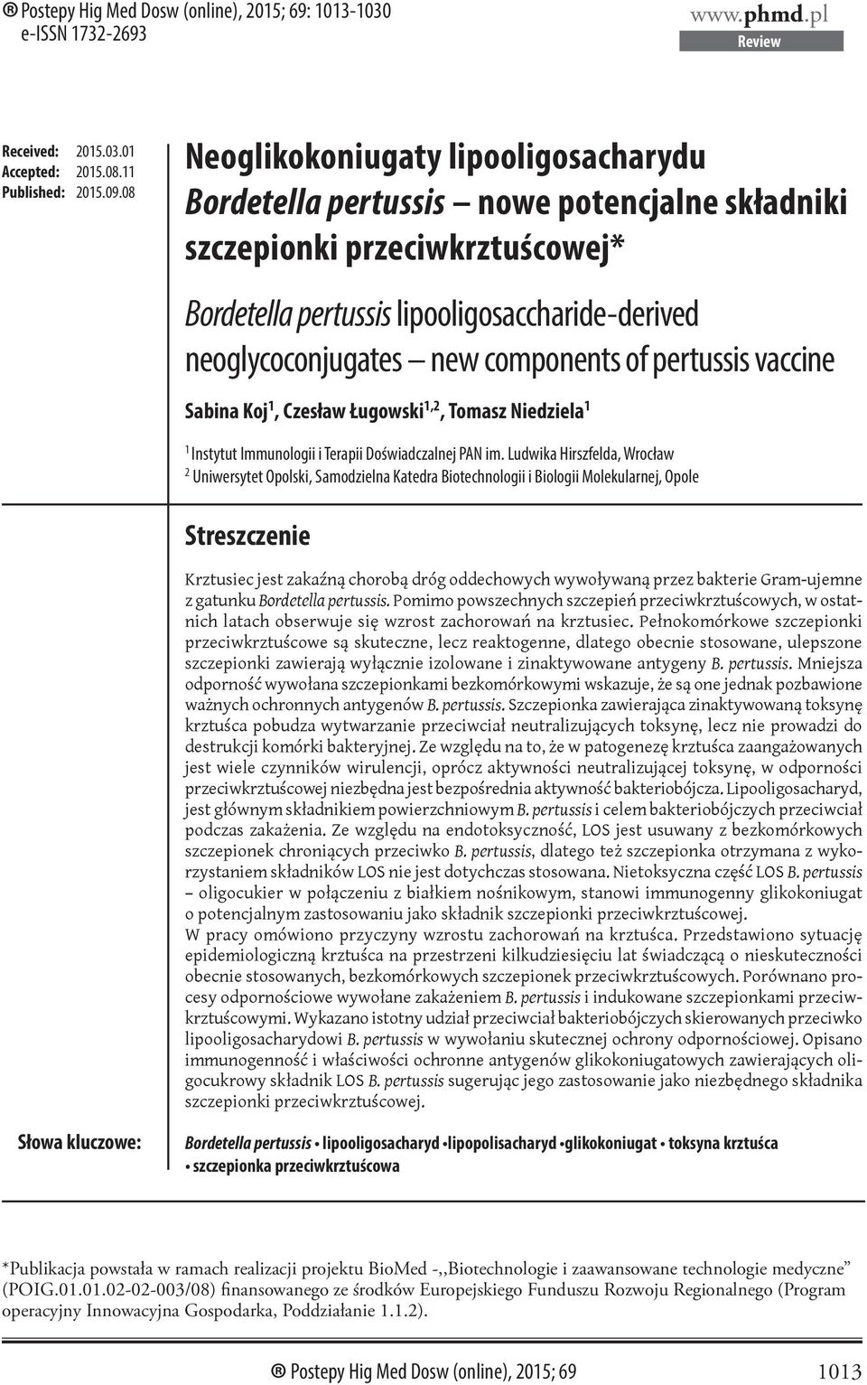 components of pertussis vaccine Sabina Koj 1, Czesław Ługowski 1,2, Tomasz Niedziela 1 1 Instytut Immunologii i Terapii Doświadczalnej PAN im.