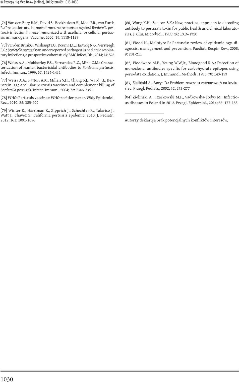 , Wishaupt J.O., Douma J.C., Hartwig N.G., Versteegh F.G.: Bordetella pertussis: an underreported pathogen in pediatric respiratory infections, a prospective cohort study. BMC Infect. Dis.
