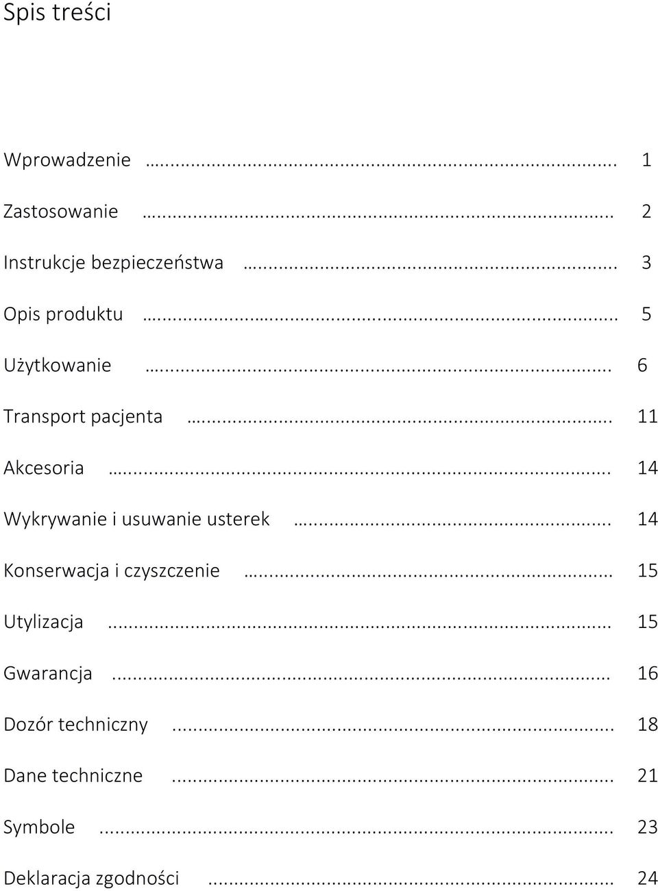 .. 14 Wykrywanie i usuwanie usterek... 14 Konserwacja i czyszczenie... 15 Utylizacja.