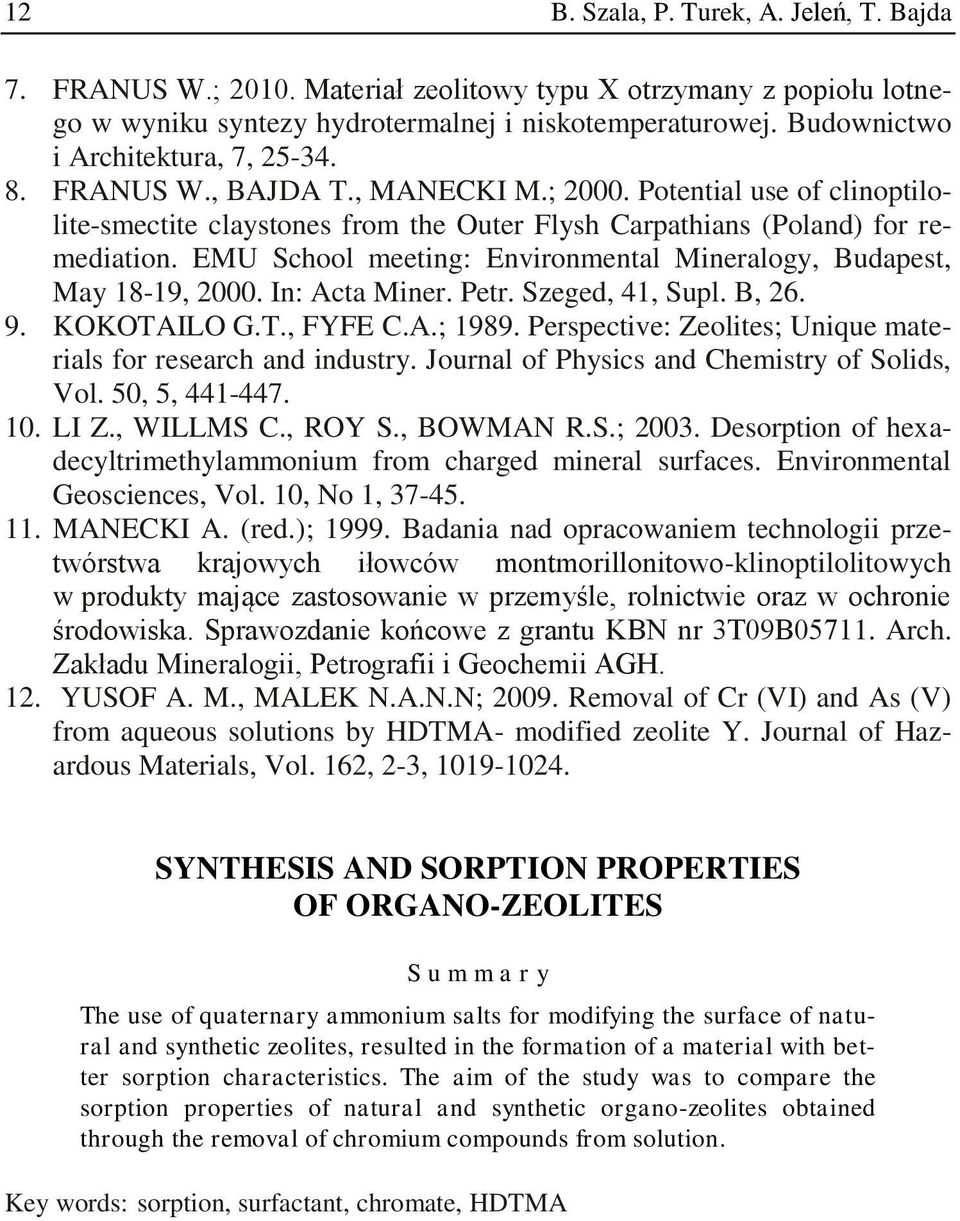 EMU School meeting: Environmental Mineralogy, Budapest, May 18-19, 2000. In: Acta Miner. Petr. Szeged, 41, Supl. B, 26. 9. KOKOTAILO G.T., FYFE C.A.; 1989.