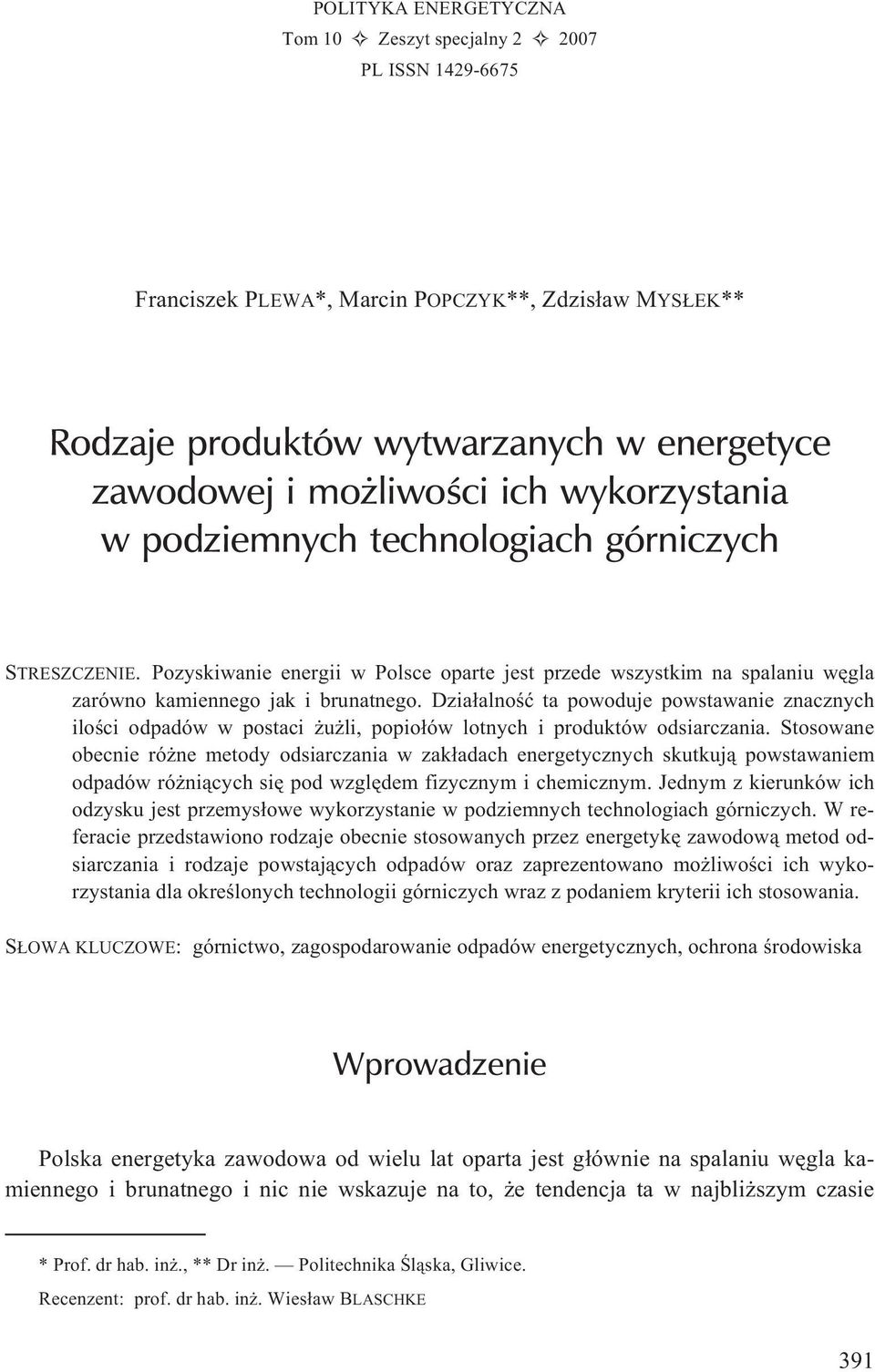 Dzia³alnoœæ ta powoduje powstawanie znacznych iloœci odpadów w postaci u li, popio³ów lotnych i produktów odsiarczania.