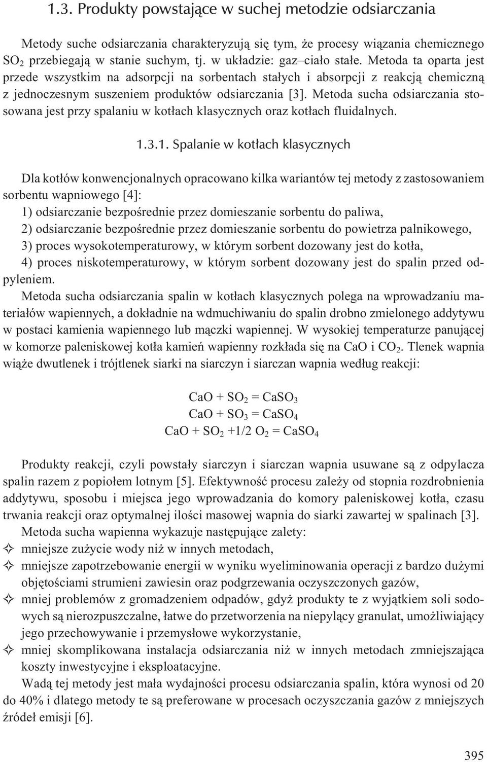 Metoda sucha odsiarczania stosowana jest przy spalaniu w kot³ach klasycznych oraz kot³ach fluidalnych. 1.