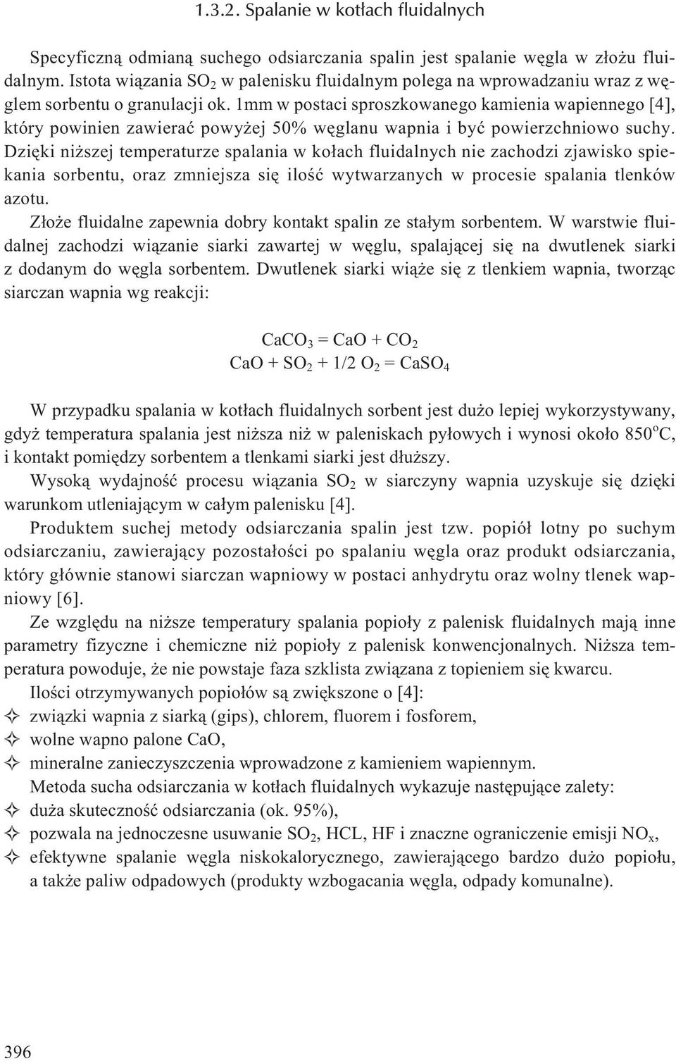 1mm w postaci sproszkowanego kamienia wapiennego [4], który powinien zawieraæ powy ej 50% wêglanu wapnia i byæ powierzchniowo suchy.