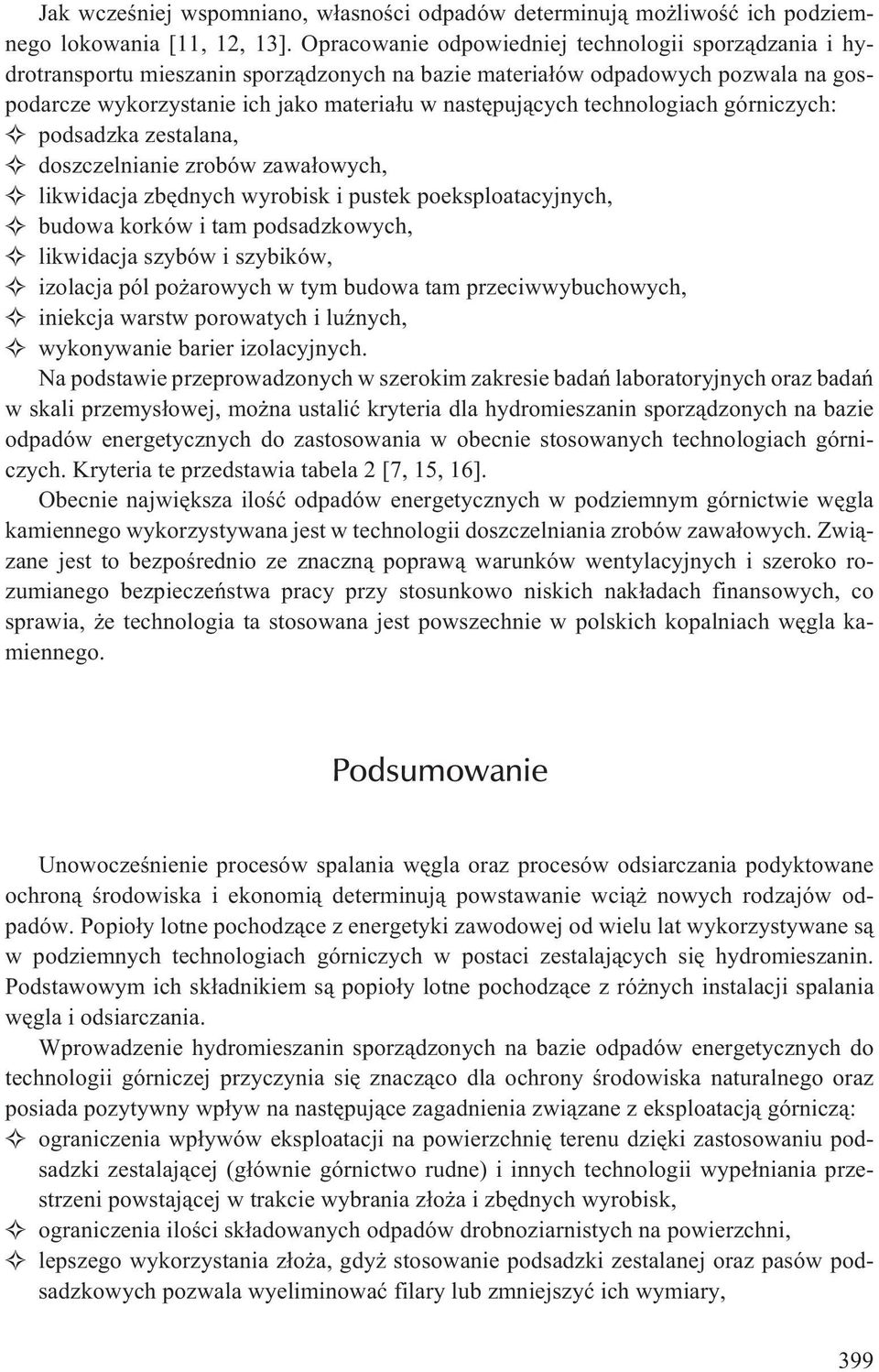 technologiach górniczych: podsadzka zestalana, doszczelnianie zrobów zawa³owych, likwidacja zbêdnych wyrobisk i pustek poeksploatacyjnych, budowa korków i tam podsadzkowych, likwidacja szybów i