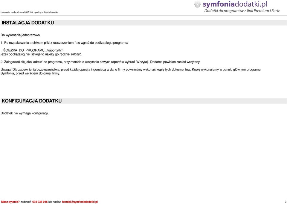 Dodatek powinien zosta wczytany. Uwaga! Dla zapewnienia bezpiecze stwa, przed ka opercj ingeruj w dane firmy powinni my wykona kopi tych dokumentów.