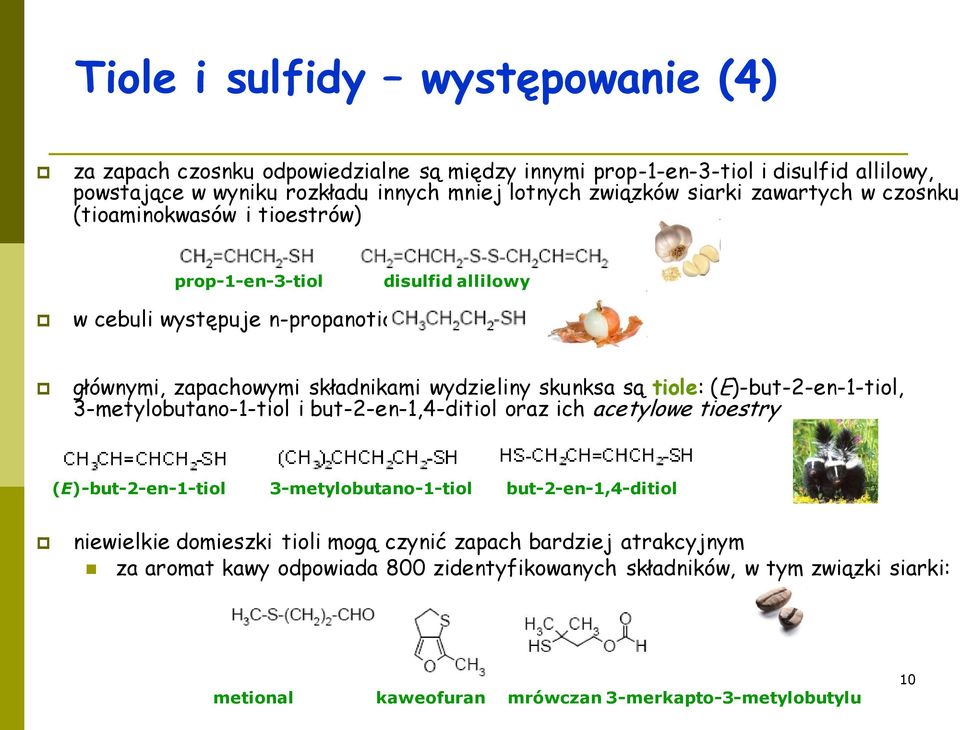 tiole: (E)-but-2-en-1-tiol, 3-metylobutano-1-tiol i but-2-en-1,4-ditiol oraz ich acetylowe tioestry (E)-but-2-en-1-tiol 3-metylobutano-1-tiol but-2-en-1,4-ditiol niewielkie