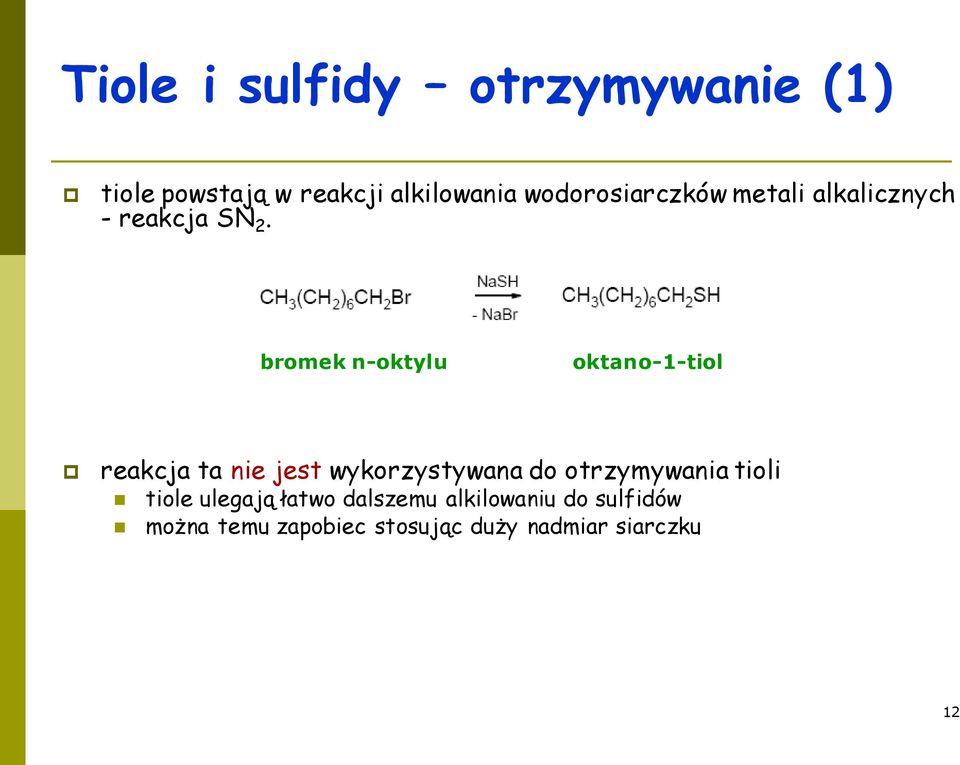 bromek n-oktylu oktano-1-tiol reakcja ta nie jest wykorzystywana do