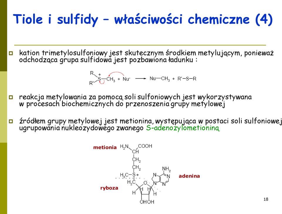 wykorzystywana w procesach biochemicznych do przenoszenia grupy metylowej źródłem grupy metylowej jest metionina,