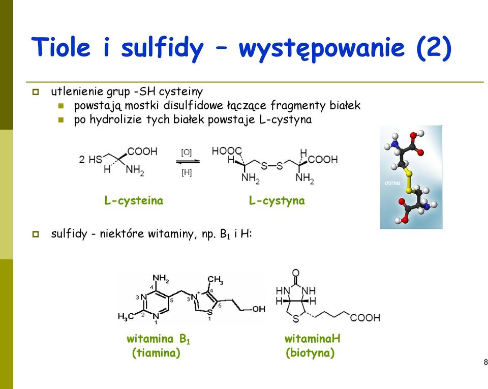 tych białek powstaje L-cystyna L-cysteina L-cystyna sulfidy -