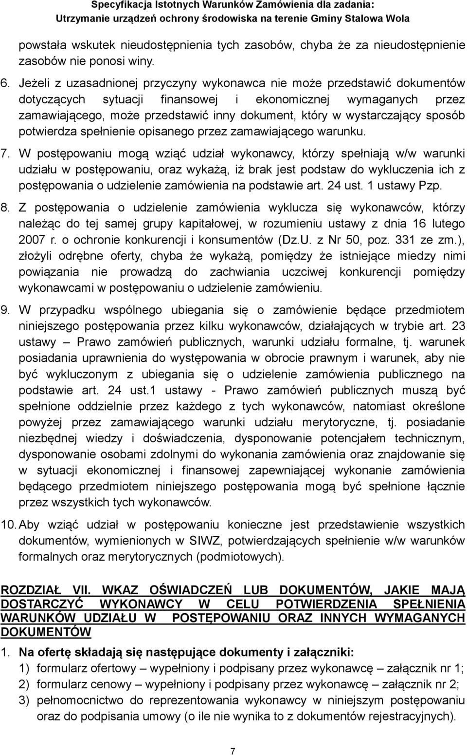 wystarczający sposób potwierdza spełnienie opisanego przez zamawiającego warunku. 7.